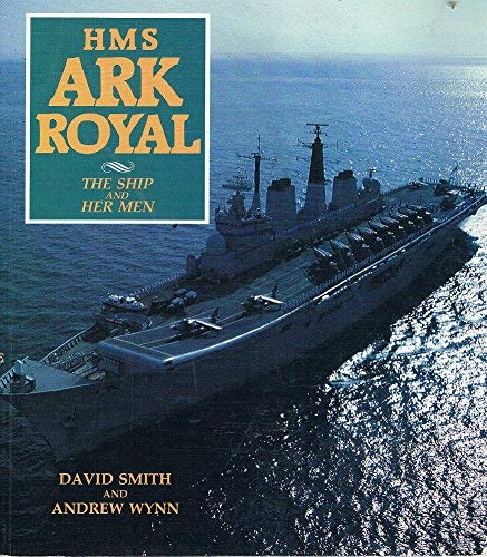 Stock image for H. M. S. "Ark Royal": The Ship and Her Men for sale by Greener Books