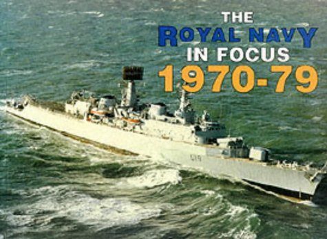 Beispielbild fr Royal Navy in Focus : 1970-1979 zum Verkauf von Better World Books