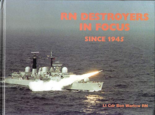 Destroyers of the Royal Navy in Focus Since 1945 Hb (9780907771715) by Lt Cdr Ben WARLOW