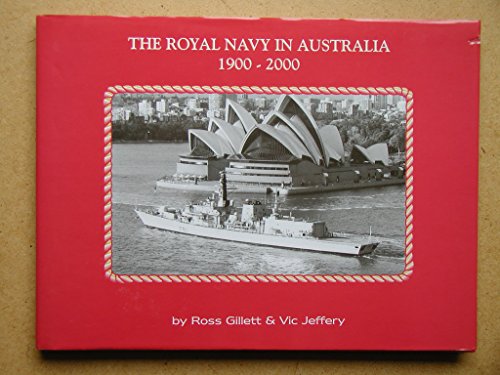 Stock image for The Royal Navy in Australia 1900-2000 for sale by Dereks Transport Books