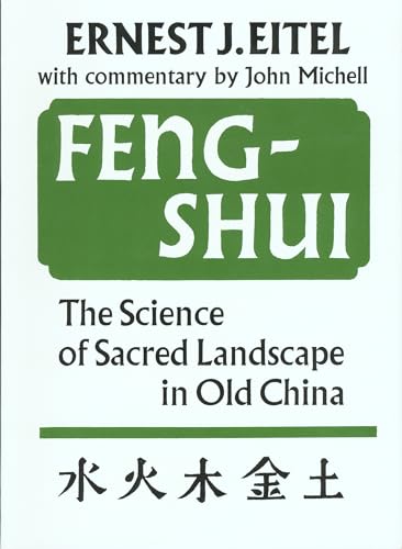 Feng-Shui: The Science of Sacred Landscape in Old China (9780907791188) by Eitel, Ernest; John Michell
