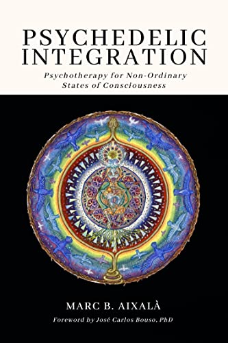 Beispielbild fr Psychedelic Integration: Psychotherapy for Non-Ordinary States of Consciousness zum Verkauf von WorldofBooks