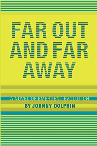 Imagen de archivo de Far Out and Far Away: A Novel of Emergent Evolution a la venta por Books From California
