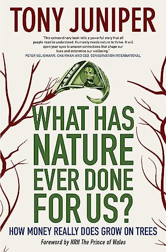 Imagen de archivo de What Has Nature Ever Done for Us? : How Money Really Does Grow on Trees a la venta por Better World Books