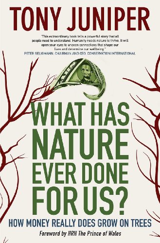 Beispielbild fr What Has Nature Ever Done for Us? How Money Really Does Grow on Trees: How Money Really Does Grow on Trees zum Verkauf von ThriftBooks-Dallas