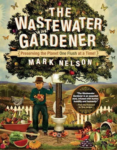 Stock image for The Wastewater Gardener: Preserving the Planet One Flush at a Time for sale by Dream Books Co.