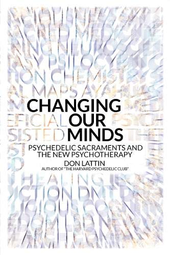 Beispielbild fr Changing Our Minds: Psychedelic Sacraments and the New Psychotherapy zum Verkauf von Red's Corner LLC