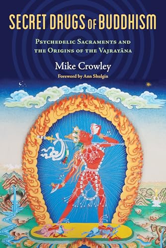 Beispielbild fr Secret Drugs of Buddhism: Psychedelic Sacraments and the Origins of the Vajrayana zum Verkauf von ZBK Books