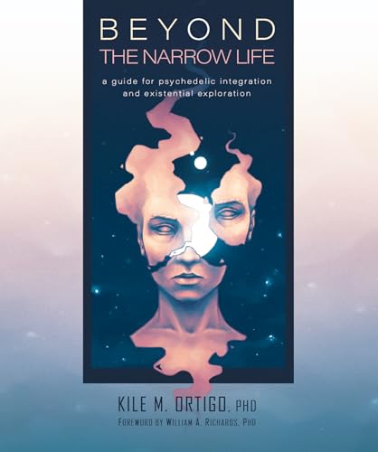 Imagen de archivo de Beyond the Narrow Life: A Guide for Psychedelic Integration and Existential Exploration a la venta por Goodwill of Colorado