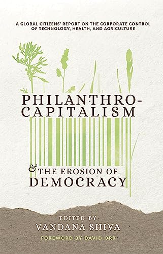 9780907791911: Philanthrocapitalism and the Erosion of Democracy: A Global Citizens Report on the Corporate Control of Technology, Health, and Agriculture
