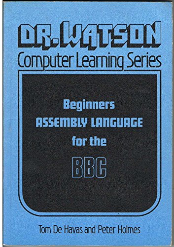 Beginner's Assembly Language Programming for the B. B. C. (9780907792086) by Tom De Havas