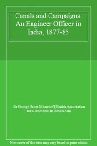 Canals & campaigns: An engineer officer in India, 1877-1885 (9780907799207) by Moncrieff, George Scott