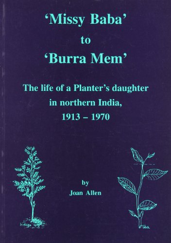 'Missy Baba' to 'Burra Mem': The life of a planter's daughter in northern India, 1913-1970 (9780907799603) by Joan Allen