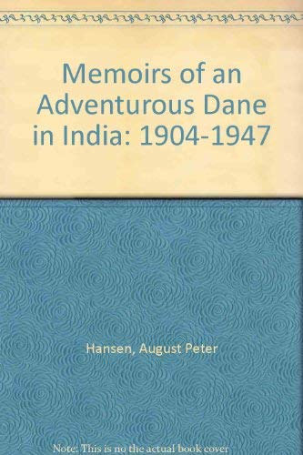 Stock image for Memoirs of an Adventurous Dane in India: 1904-1947 Hansen, August Peter for sale by Gonkerbooks