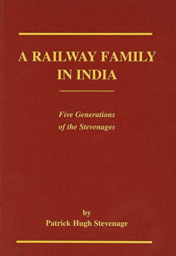 Stock image for A Railway Family in India: Five Generations of the Stevenages (UK PB 1st) for sale by Hunter Books