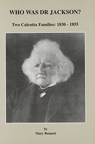 Imagen de archivo de Who Was Dr.Jackson: Two Calcutta Families, 1830-1855 (Jackson, John) a la venta por April House Books