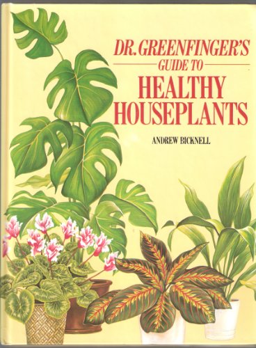 Dr Greenfinger's Guide to Healthy Houseplants