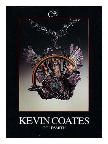 9780907814214: Kevin Coates: Goldsmith : a Goldsmiths' Company exhibition, 26th June - 19th July 1991