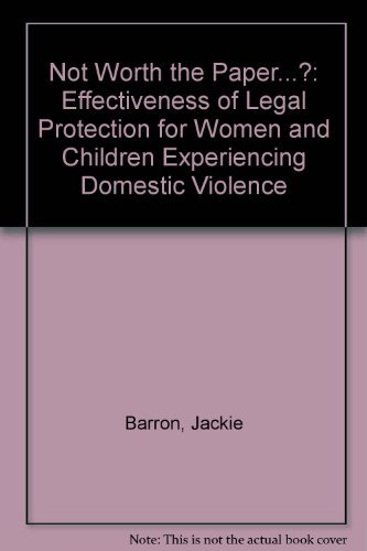 Imagen de archivo de Not Worth the Paper.?: Effectiveness of Legal Protection for Women and Children Experiencing Domestic Violence a la venta por WorldofBooks