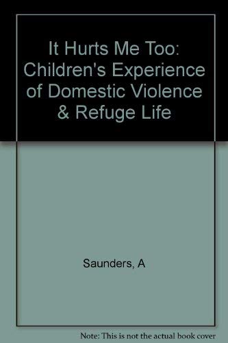 Beispielbild fr It Hurts Me Too : Children's Experience of Domestic Violence and Refuge Life zum Verkauf von Better World Books Ltd