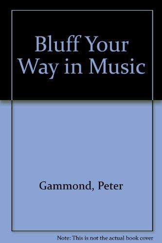 9780907830016: Bluff Your Way in Music