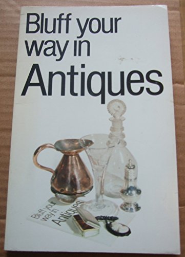 Stock image for Bluff Your Way in Antiques for sale by Better World Books Ltd