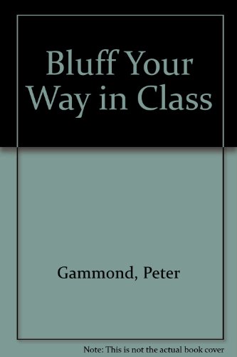 Stock image for Bluff Your Way in Class for sale by AwesomeBooks