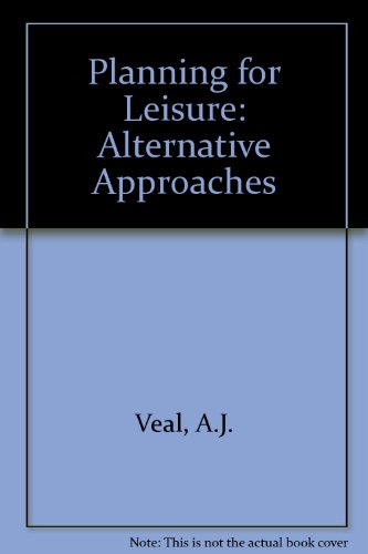 Planning for Leisure: Alternative Approaches (9780907832058) by A.J. Veal