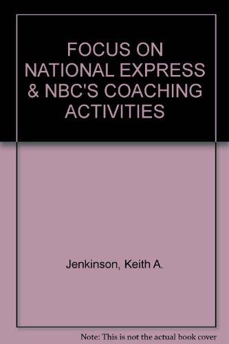 Stock image for FOCUS ON NATIONAL EXPRESS & NBC'S COACHING ACTIVITIES for sale by Red-books ( Member of P.B.F.A. )