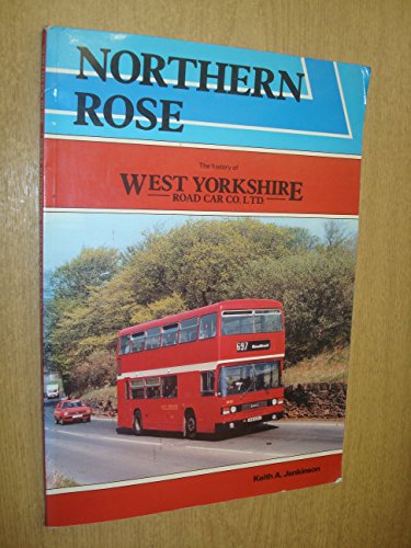 9780907834137: Northern rose: The history of West Yorkshire Road Car Co. Ltd