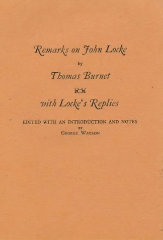 Beispielbild fr Remarks on John Locke by Thomas Burnet: With Locke's Replies zum Verkauf von Anybook.com