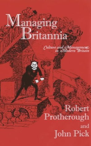 Stock image for Managing Britannia: Culture and Management in Modern Britain for sale by WorldofBooks