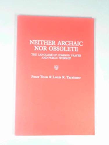 Stock image for Neither Archaic Nor Obsolete: The Language of Common Prayer and Public Worship for sale by Anybook.com