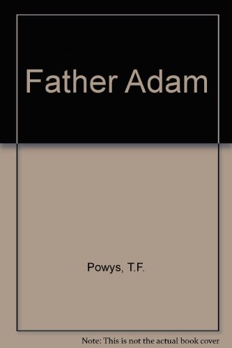 Father Adam (9780907839859) by Powys, T.F.; Mencher, Elaine