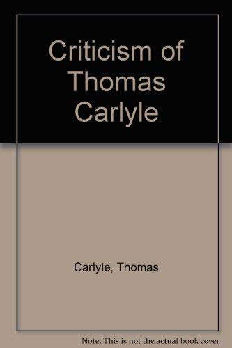 Beispielbild fr Criticism of Thomas Carlyle zum Verkauf von Reuseabook