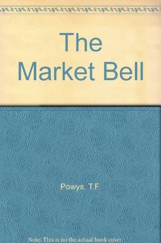 The Market Bell (9780907839934) by T.F. Powys