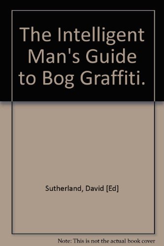 Beispielbild fr The Intelligent Man's Guide to Bog Graffiti. zum Verkauf von Plurabelle Books Ltd