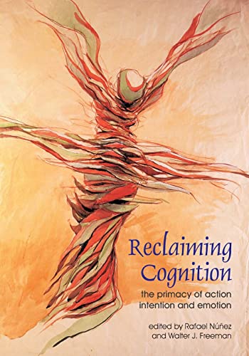 Beispielbild fr Reclaiming Cognition: The Primacy of Action, Intention and Emotion (Journal of Consciousness Studies) zum Verkauf von BooksRun
