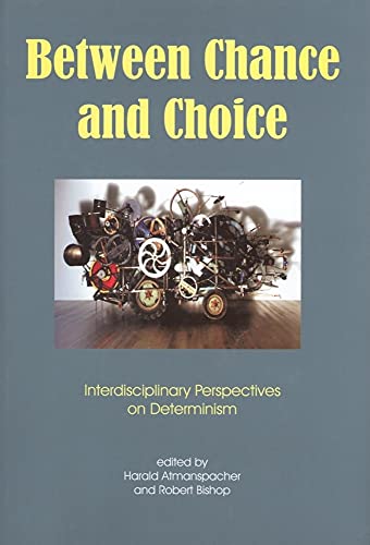 9780907845218: Between Chance and Choice: Interdisciplinary Perspectives on Determinism