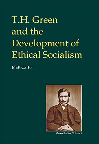 9780907845324: T.H.Green and the Development of Ethical Socialism (British Idealist Studies, Series 3: Green)
