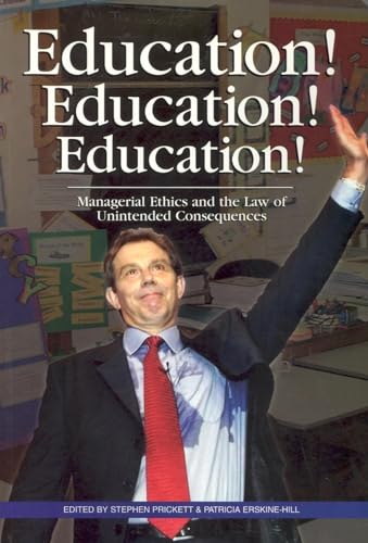 Stock image for Education! Education! Education! : Managerial Ethics and the Law of Unintended Consequences for sale by Better World Books