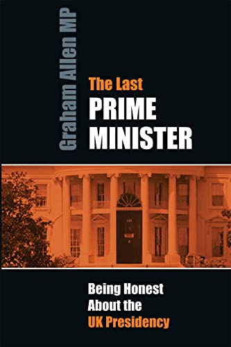 Stock image for Last Prime Minister: Being Honest About the U.K. Presidency (Societas) for sale by GF Books, Inc.