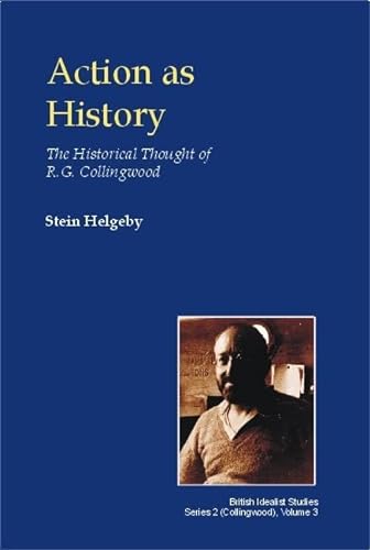 9780907845577: Action as History: The Historical Thought of R.G. Collingwood (British Idealist Studies, Series 2: Collingwood)