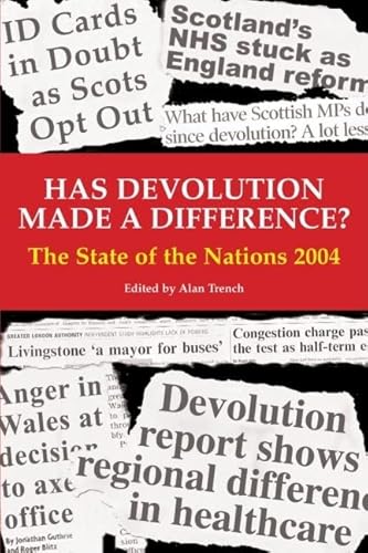 Imagen de archivo de Has Devolution Made a Difference?: The State of the Nations 2004 (State of the Nations Yearbooks) a la venta por WorldofBooks