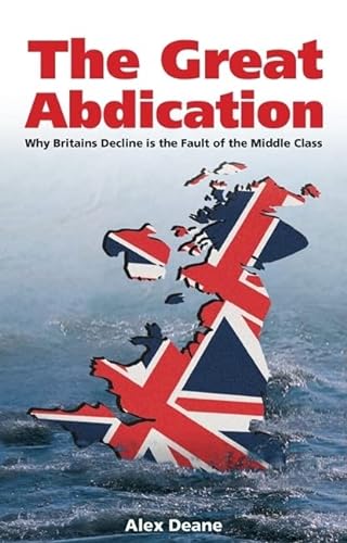 9780907845973: Great Abdication: Why Britain's Decline is the Fault of the Middle Class (Societas)