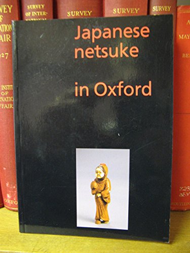 Imagen de archivo de Japanese Netsuke in Oxford a la venta por HPB-Movies