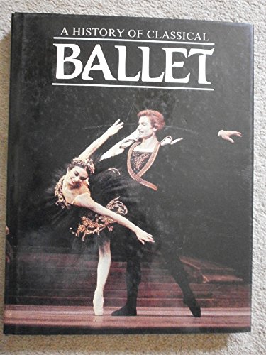 Beispielbild fr History of Classical Ballet zum Verkauf von Better World Books