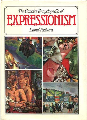 Stock image for The Concise Encyclopaedia of Expressionism for sale by WorldofBooks