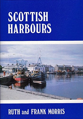 Beispielbild fr Scottish Harbours: The Harbours of Mainland Scotland zum Verkauf von AwesomeBooks