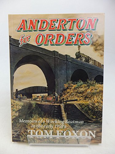 Stock image for Anderton for Orders: Memoirs of a Canal Boatman in the Early 1950's for sale by Greener Books
